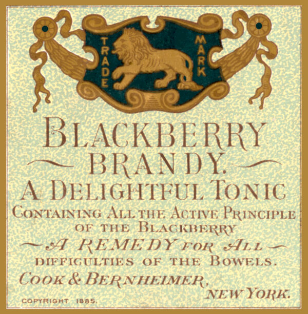 Cook and Bernheer Blackberry Brandy Delightful Tonic Remedy for All Difficulties of the Bowels New York Label