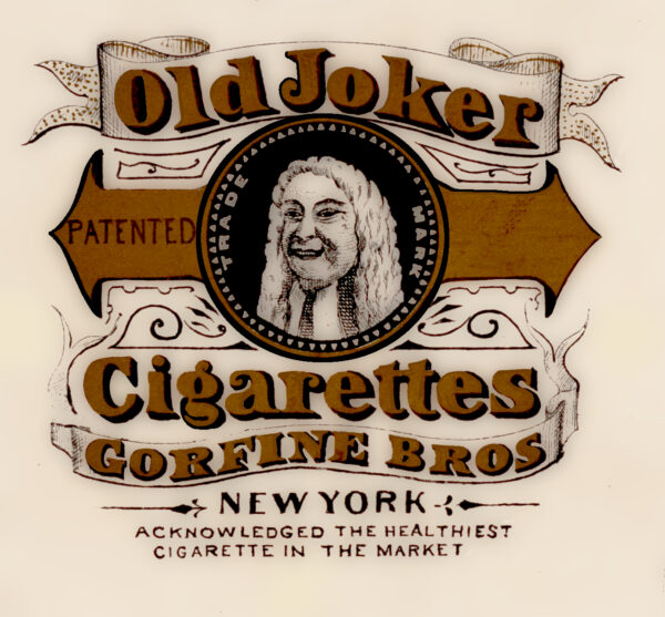 Gorfine Bros. Old Joker Cigarettes Acknowledged Healthiest Cigarette in the Market New York Label