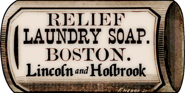 Lincoln and Holbrook Relief Laundry Soap Boston Label