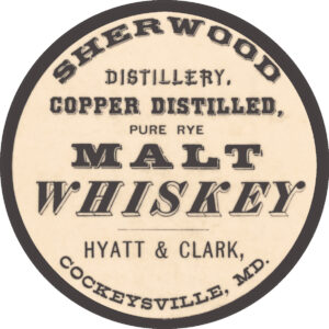 Sherwood Distillery Hyatt and Clark Copper Distilled Malt Whiskey Cockeysville Maryland Label